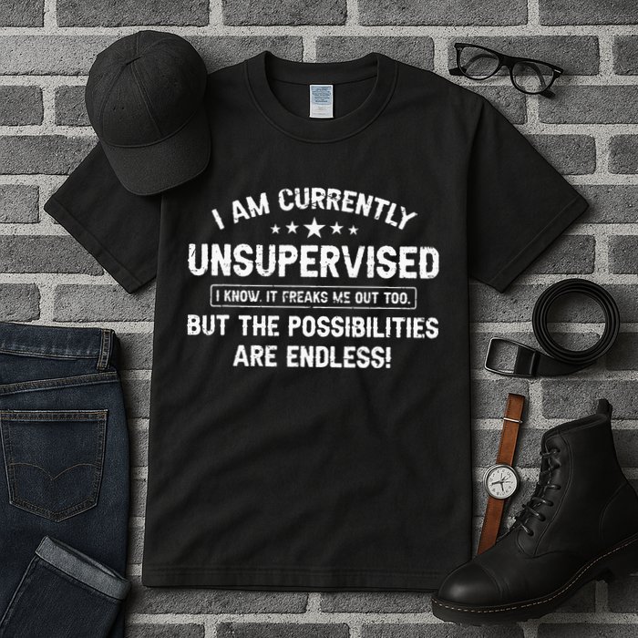 I Am Currently Unsupervised But Possibilities Are Endless Tall T-Shirt
