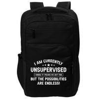 I Am Currently Unsupervised But Possibilities Are Endless Impact Tech Backpack