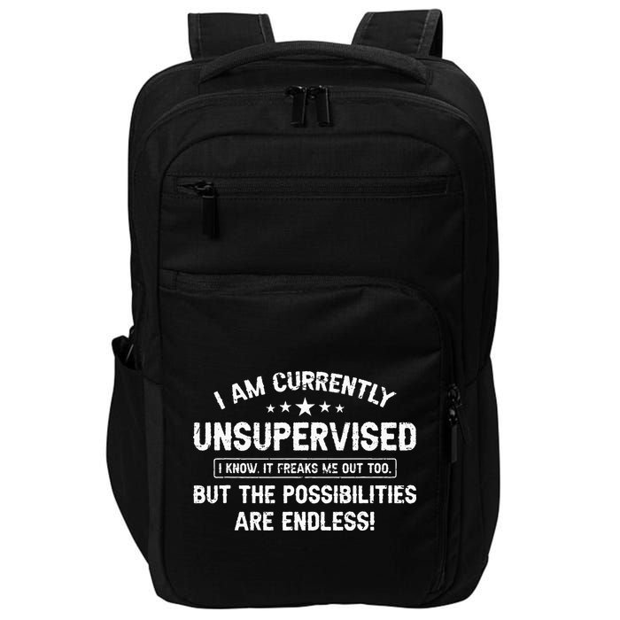 I Am Currently Unsupervised But Possibilities Are Endless Impact Tech Backpack