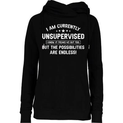 I Am Currently Unsupervised But Possibilities Are Endless Womens Funnel Neck Pullover Hood