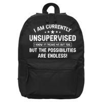 I Am Currently Unsupervised But Possibilities Are Endless 16 in Basic Backpack