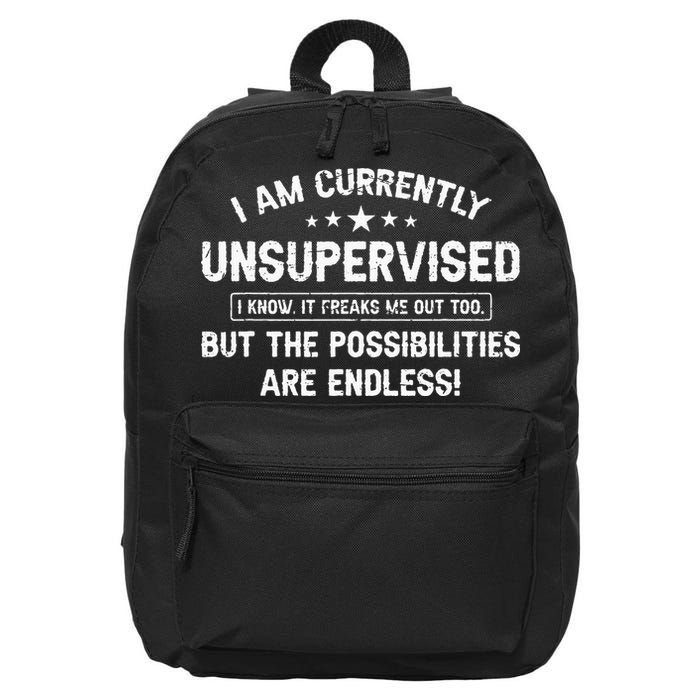 I Am Currently Unsupervised But Possibilities Are Endless 16 in Basic Backpack