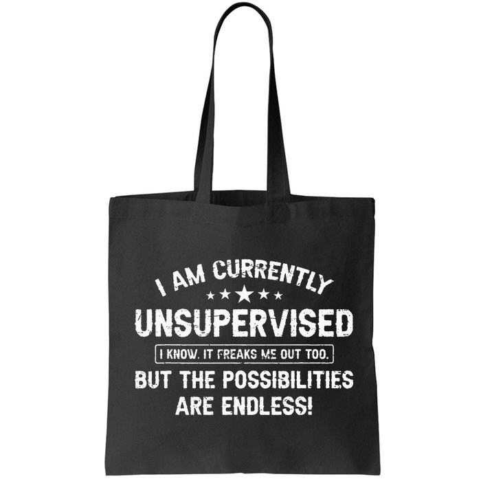 I Am Currently Unsupervised But Possibilities Are Endless Bag