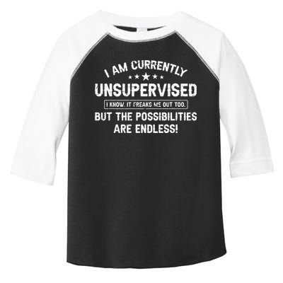 I Am Currently Unsupervised But Possibilities Are Endless Toddler Fine Jersey T-Shirt