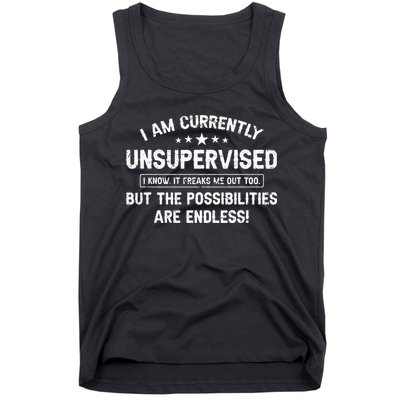 I Am Currently Unsupervised But Possibilities Are Endless Tank Top