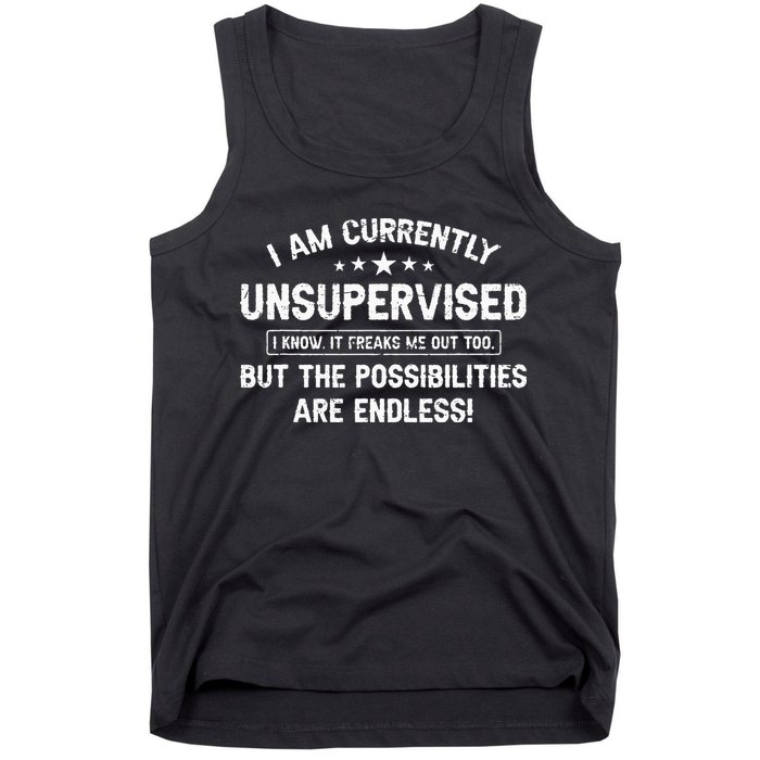 I Am Currently Unsupervised But Possibilities Are Endless Tank Top