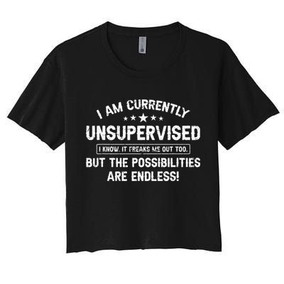 I Am Currently Unsupervised But Possibilities Are Endless Crop Top