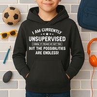 I Am Currently Unsupervised But Possibilities Are Endless Kids Hoodie