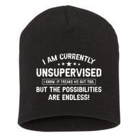 I Am Currently Unsupervised But Possibilities Are Endless Short Acrylic Beanie