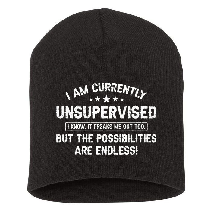 I Am Currently Unsupervised But Possibilities Are Endless Short Acrylic Beanie