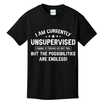 I Am Currently Unsupervised But Possibilities Are Endless Kids T-Shirt