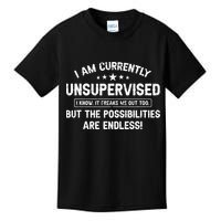 I Am Currently Unsupervised But Possibilities Are Endless Kids T-Shirt