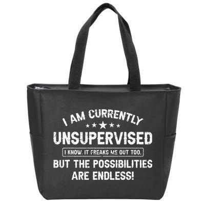 I Am Currently Unsupervised But Possibilities Are Endless Zip Tote Bag