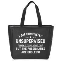 I Am Currently Unsupervised But Possibilities Are Endless Zip Tote Bag