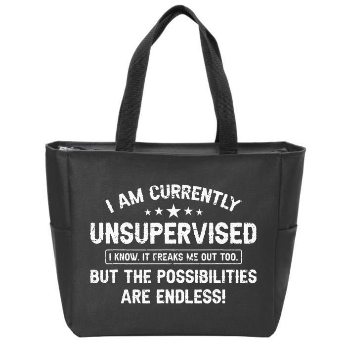 I Am Currently Unsupervised But Possibilities Are Endless Zip Tote Bag