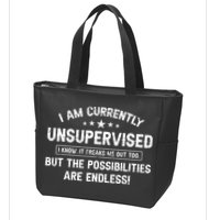 I Am Currently Unsupervised But Possibilities Are Endless Zip Tote Bag