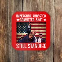 Impeached Arrested Convicted Shot Still Standing Coaster