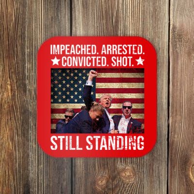 Impeached Arrested Convicted Shot Still Standing Coaster