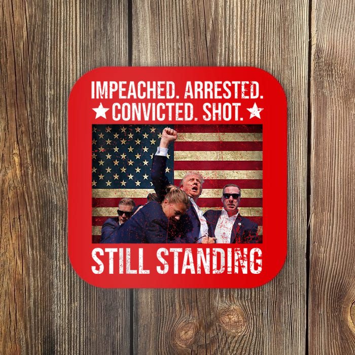 Impeached Arrested Convicted Shot Still Standing Coaster