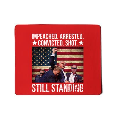 Impeached Arrested Convicted Shot Still Standing Mousepad