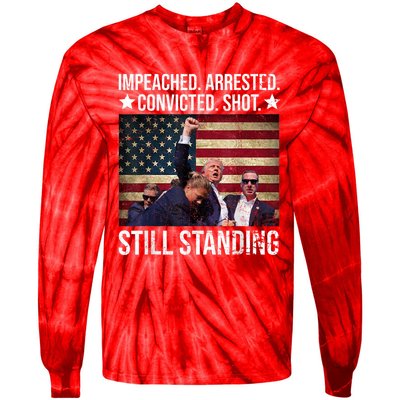 Impeached Arrested Convicted Shot Still Standing Tie-Dye Long Sleeve Shirt