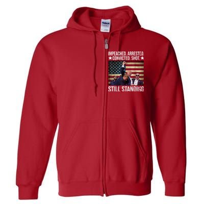 Impeached Arrested Convicted Shot Still Standing Full Zip Hoodie