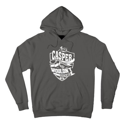 It's A CASPER Thing You Wouldn't Understand Gifts Hoodie