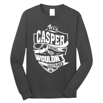 It's A CASPER Thing You Wouldn't Understand Gifts Long Sleeve Shirt