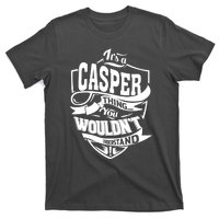 It's A CASPER Thing You Wouldn't Understand Gifts T-Shirt