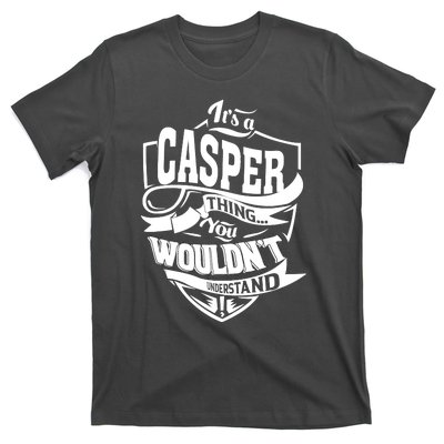 It's A CASPER Thing You Wouldn't Understand Gifts T-Shirt