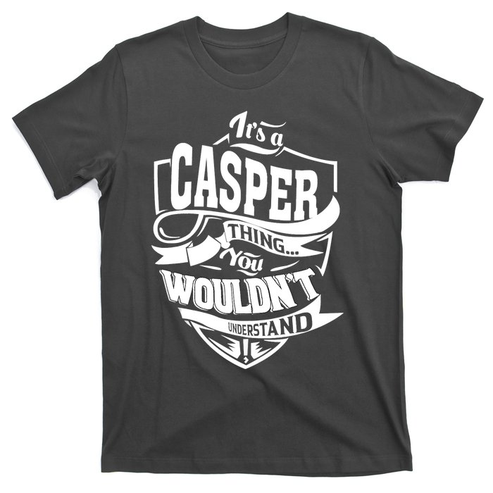 It's A CASPER Thing You Wouldn't Understand Gifts T-Shirt