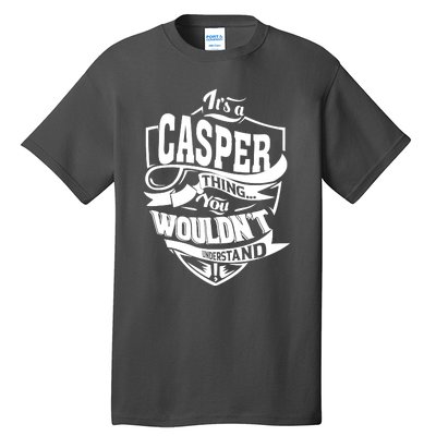 It's A CASPER Thing You Wouldn't Understand Gifts Tall T-Shirt