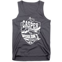 It's A CASPER Thing You Wouldn't Understand Gifts Tank Top