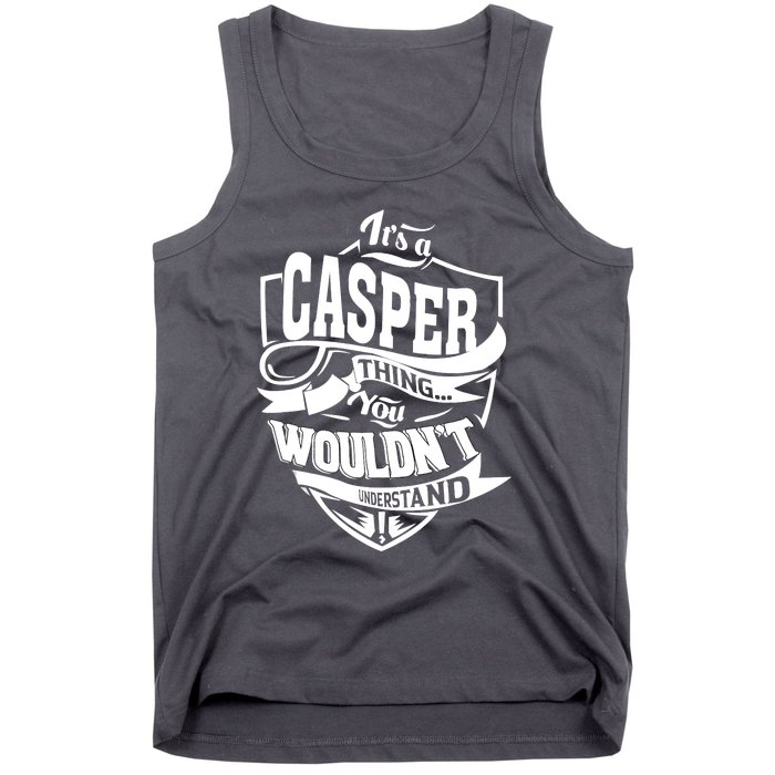 It's A CASPER Thing You Wouldn't Understand Gifts Tank Top