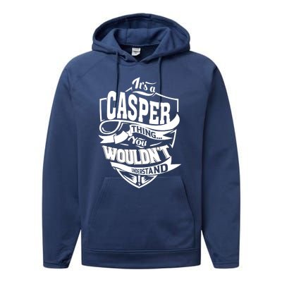 It's A CASPER Thing You Wouldn't Understand Gifts Performance Fleece Hoodie