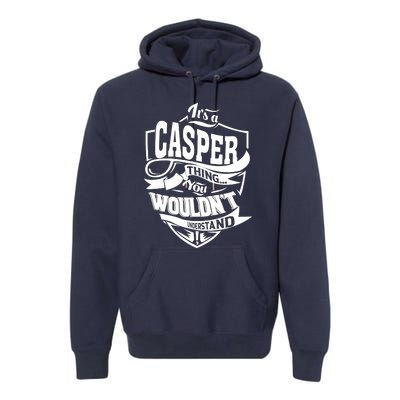 It's A CASPER Thing You Wouldn't Understand Gifts Premium Hoodie