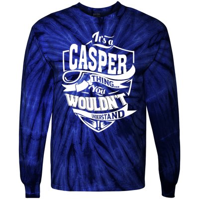 It's A CASPER Thing You Wouldn't Understand Gifts Tie-Dye Long Sleeve Shirt