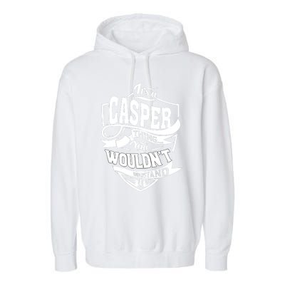 It's A CASPER Thing You Wouldn't Understand Gifts Garment-Dyed Fleece Hoodie