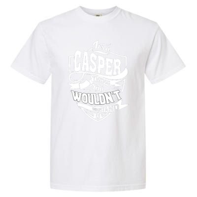 It's A CASPER Thing You Wouldn't Understand Gifts Garment-Dyed Heavyweight T-Shirt