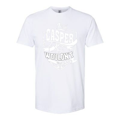 It's A CASPER Thing You Wouldn't Understand Gifts Softstyle CVC T-Shirt