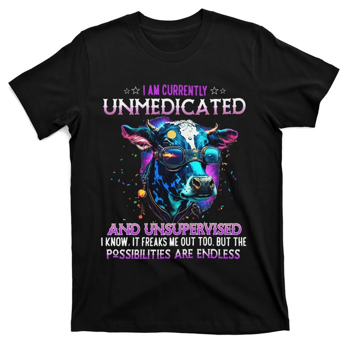 I Am Currently Unmedicated And Unsupervised I Know Funny Cow T-Shirt