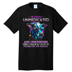 I Am Currently Unmedicated And Unsupervised I Know Funny Cow Tall T-Shirt