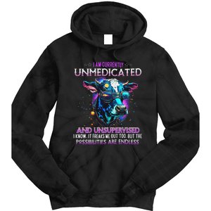 I Am Currently Unmedicated And Unsupervised I Know Funny Cow Tie Dye Hoodie