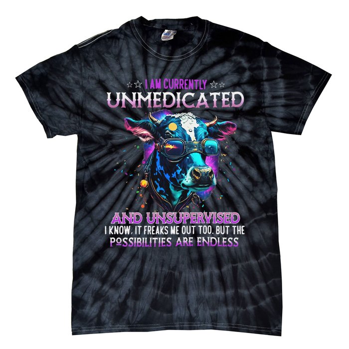 I Am Currently Unmedicated And Unsupervised I Know Funny Cow Tie-Dye T-Shirt