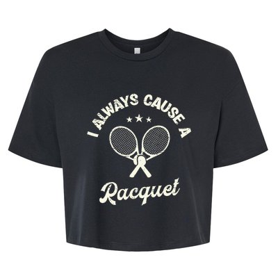 I Always Cause A Racquet For A Tennis Player Bella+Canvas Jersey Crop Tee