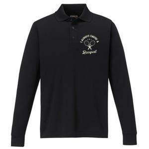 I Always Cause A Racquet For A Tennis Player Performance Long Sleeve Polo