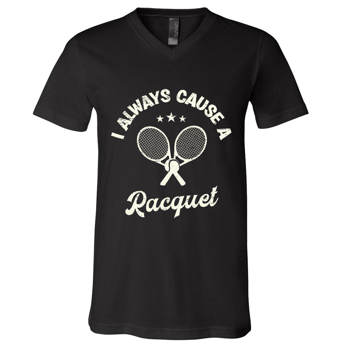 I Always Cause A Racquet For A Tennis Player V-Neck T-Shirt