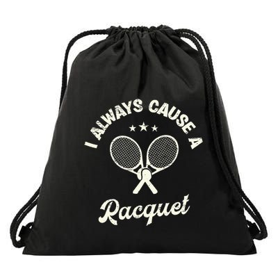 I Always Cause A Racquet For A Tennis Player Drawstring Bag