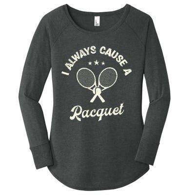 I Always Cause A Racquet For A Tennis Player Women's Perfect Tri Tunic Long Sleeve Shirt