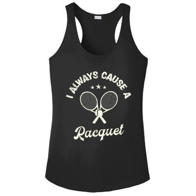 I Always Cause A Racquet For A Tennis Player Ladies PosiCharge Competitor Racerback Tank